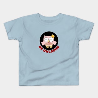 Be Owlsome | Owl Pun Kids T-Shirt